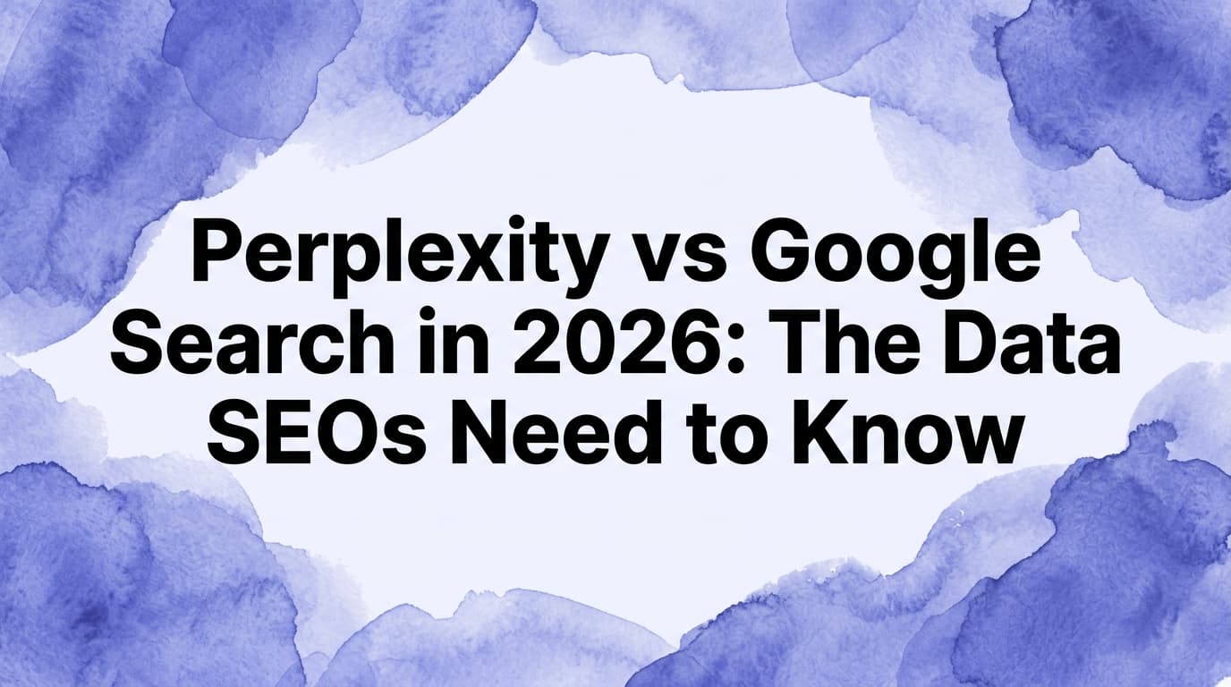 Perplexity vs Google Search in 2026: The Data SEOs Need to Know
