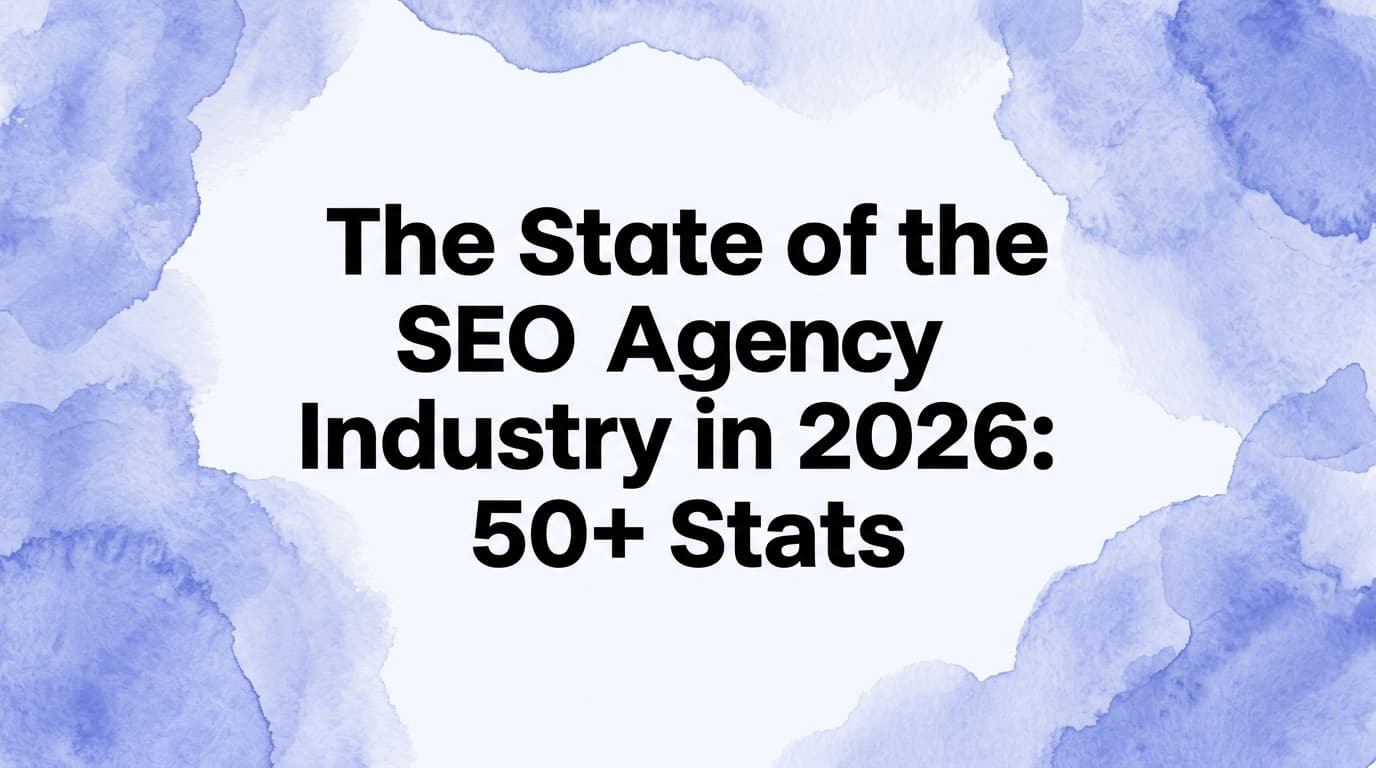 The State of the SEO Agency Industry in 2026: 50+ Stats