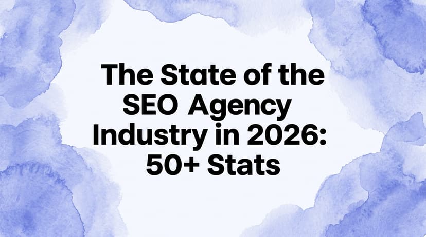 The State of the SEO Agency Industry in 2026: 50+ Stats