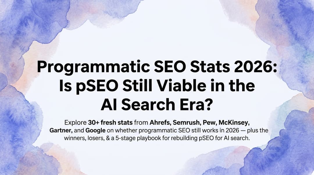 Programmatic SEO Stats 2026: Is pSEO Still Viable in the AI Search Era?