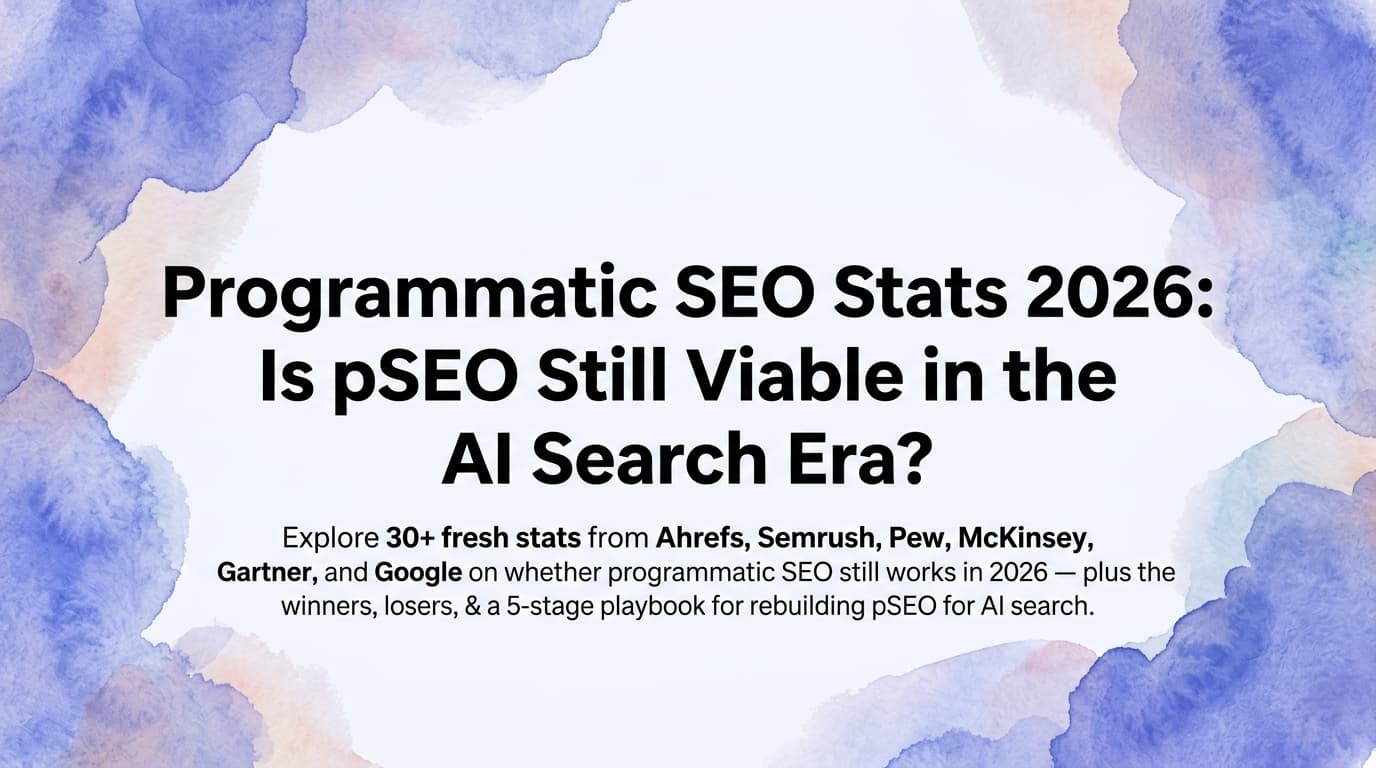 Programmatic SEO Stats 2026: Is pSEO Still Viable in the AI Search Era?