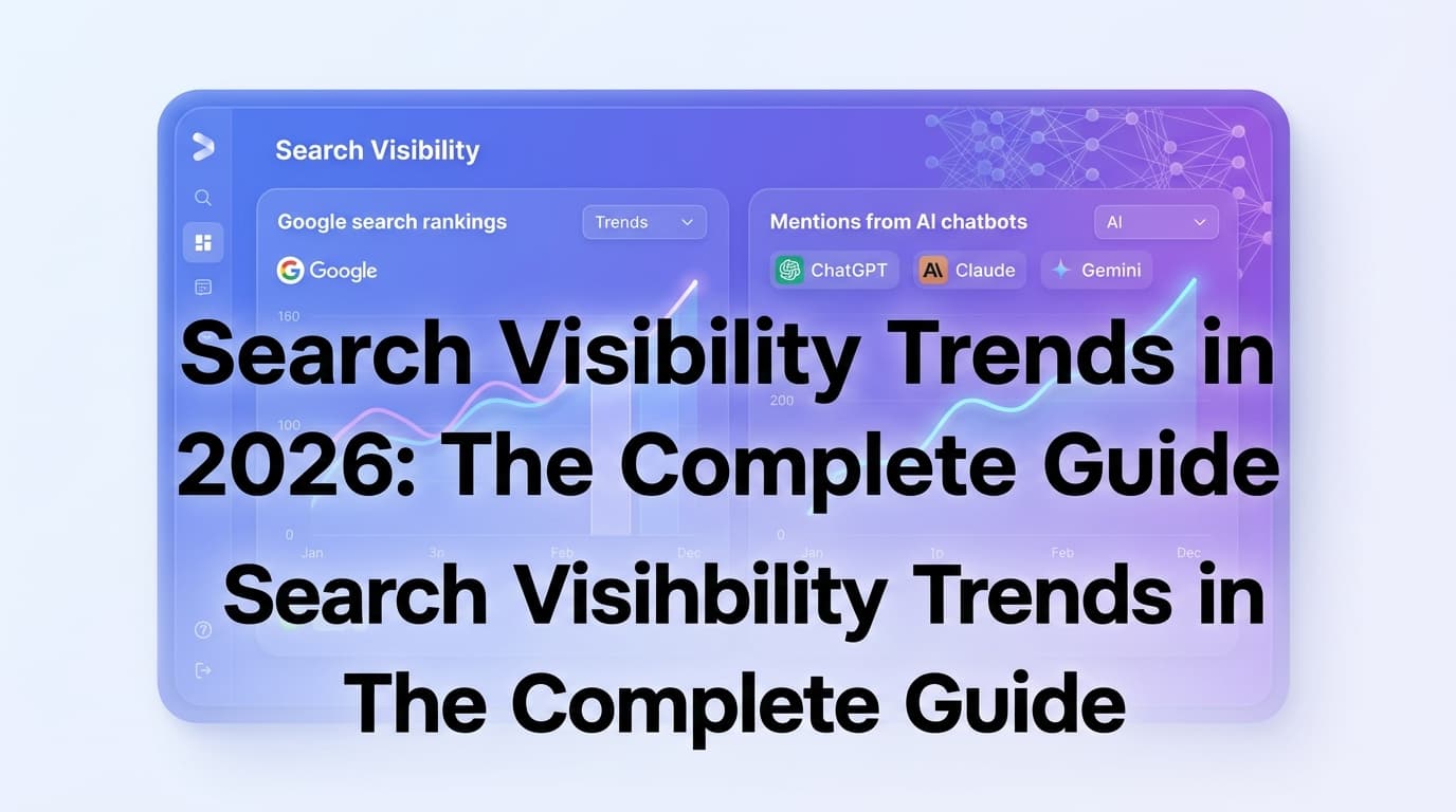 Search Visibility Trends in 2026: The Complete Guide to Google & AI Search