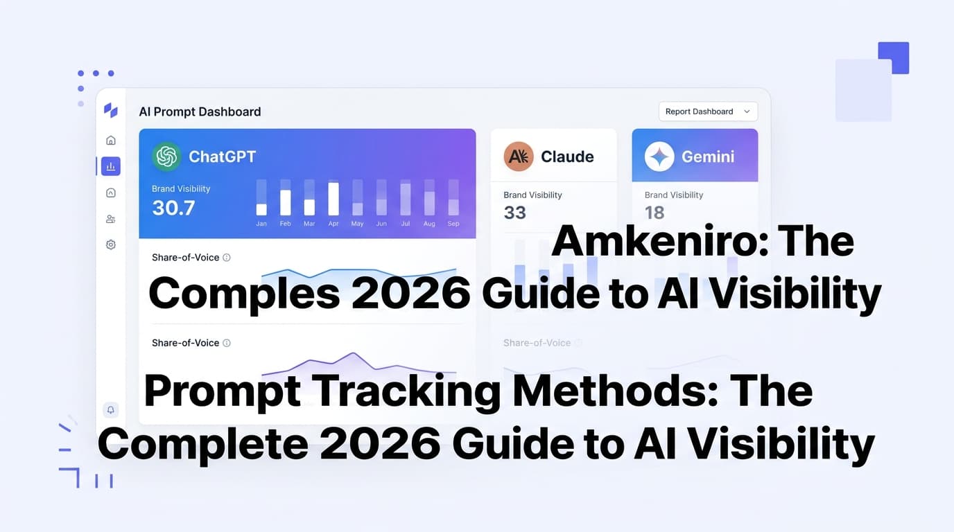 Prompt Tracking Methods: The Complete 2026 Guide to AI Visibility