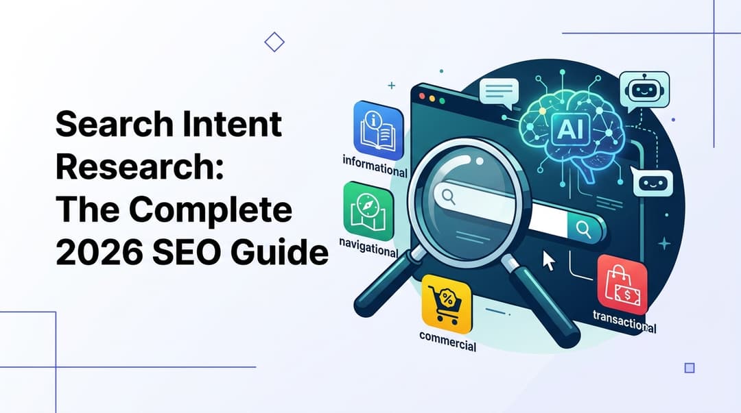 Search Intent Research: The Complete 2026 SEO Guide