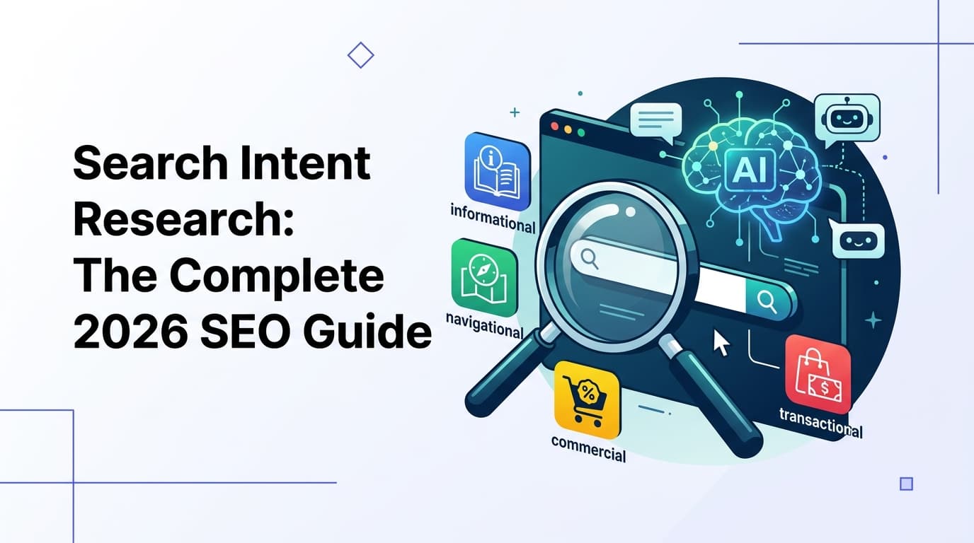 Search Intent Research: The Complete 2026 SEO Guide