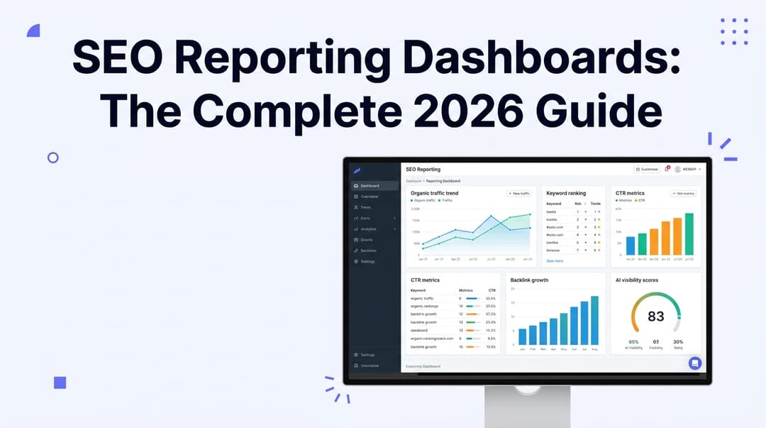 SEO Reporting Dashboards: The Complete 2026 Guide to Metrics, Tools & AI Visibility