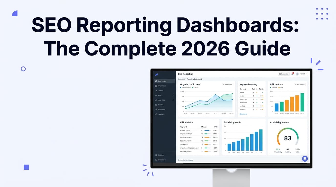 SEO Reporting Dashboards: The Complete 2026 Guide to Metrics, Tools & AI Visibility