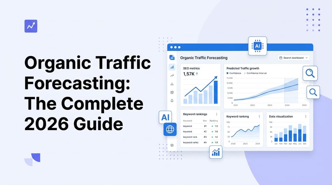 Organic Traffic Forecasting: The Complete 2026 Guide