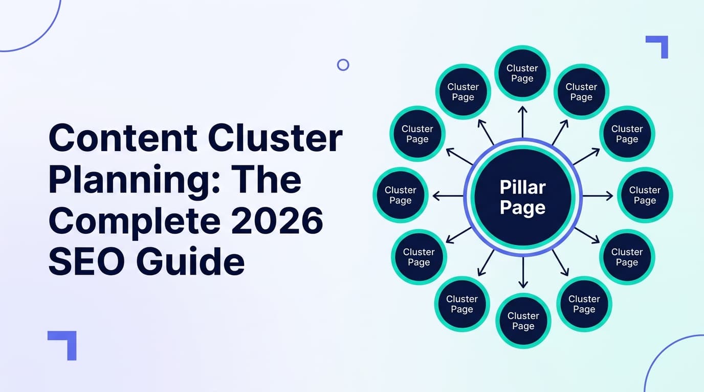 Content Cluster Planning: The Complete 2026 SEO Guide